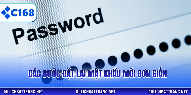 Các bước đặt lại mật khẩu mới đơn giản