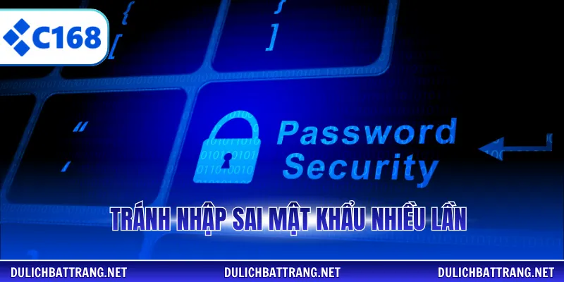 Tránh nhập sai mật khẩu nhiều lần